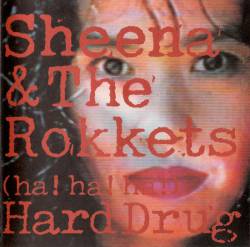 Sheena And The Rokkets : (Ha! Ha! Ha!) Hard Drug